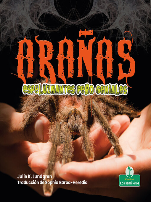 Title details for Arañas espeluznantes pero geniales (Creepy But Cool Spiders) by Julie K. Lundgren - Available